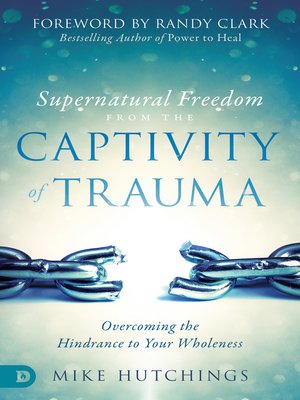 cover image of Supernatural Freedom from the Captivity of Trauma